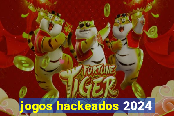 jogos hackeados 2024